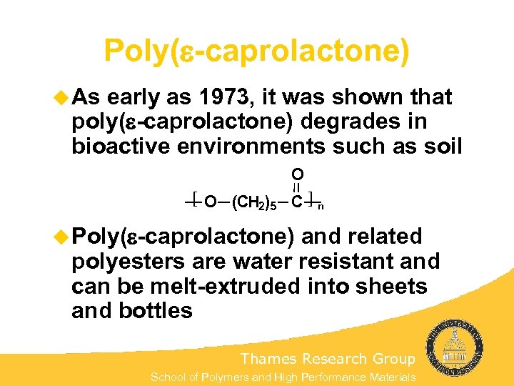 Poly(e-caprolactone) u As early as 1973, it was shown that poly(e-caprolactone) degrades in bioactive
