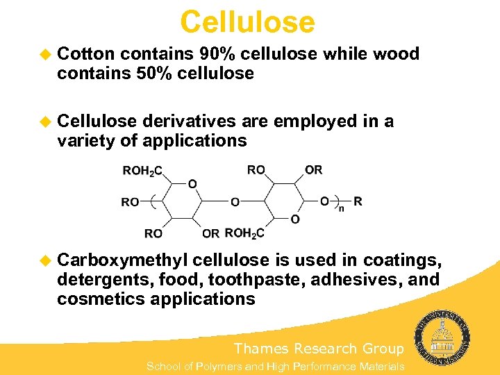 Cellulose u Cotton contains 90% cellulose while wood contains 50% cellulose u Cellulose derivatives