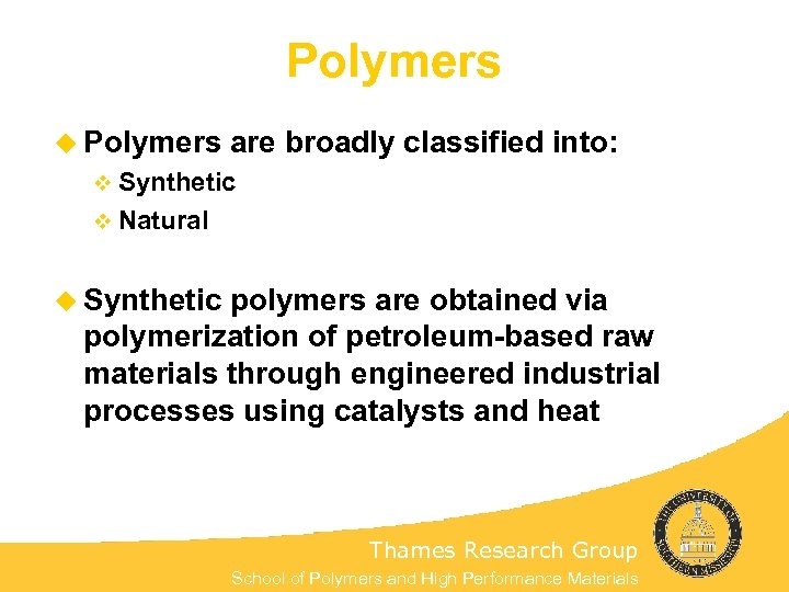 Polymers u Polymers are broadly classified into: v Synthetic v Natural u Synthetic polymers