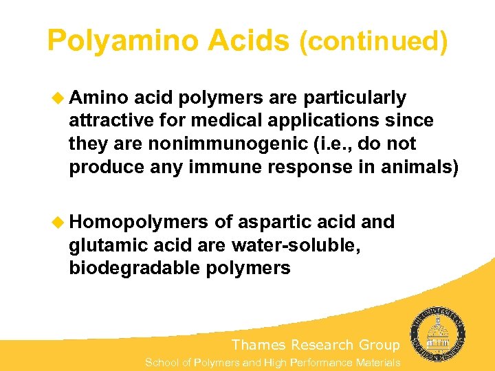 Polyamino Acids (continued) u Amino acid polymers are particularly attractive for medical applications since