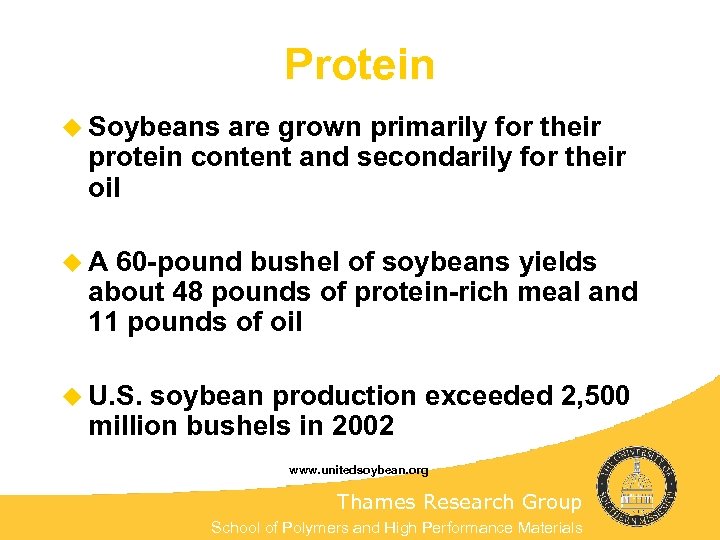 Protein u Soybeans are grown primarily for their protein content and secondarily for their