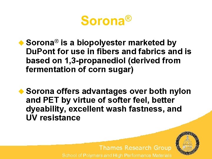Sorona® u Sorona® is a biopolyester marketed by Du. Pont for use in fibers