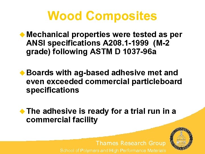 Wood Composites u Mechanical properties were tested as per ANSI specifications A 208. 1