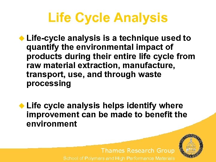 Life Cycle Analysis u Life-cycle analysis is a technique used to quantify the environmental