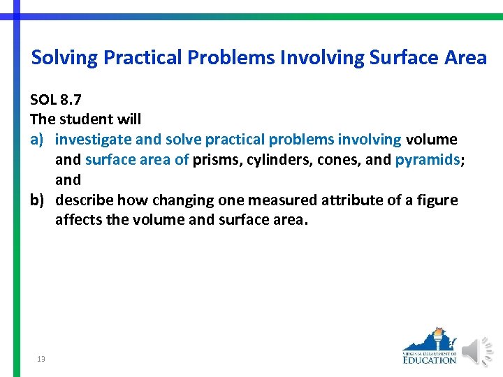Solving Practical Problems Involving Surface Area SOL 8. 7 The student will a) investigate