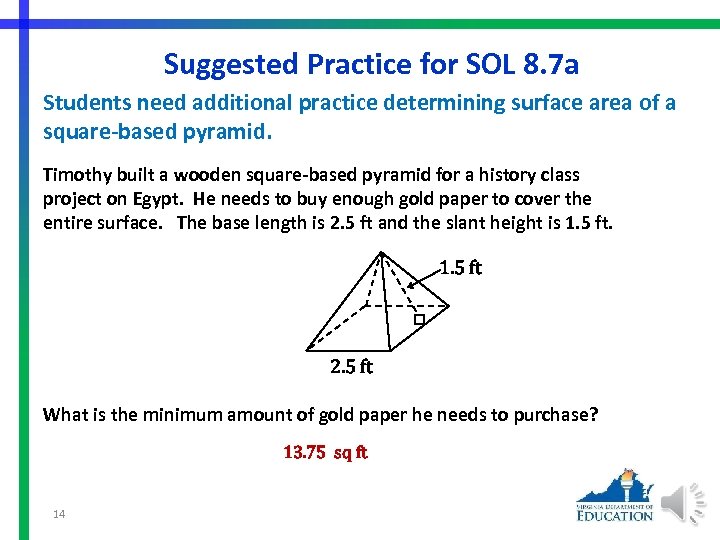 Suggested Practice for SOL 8. 7 a Students need additional practice determining surface area