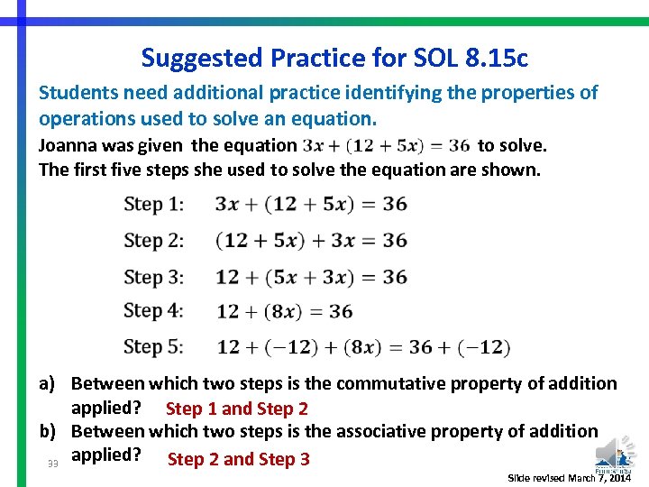Suggested Practice for SOL 8. 15 c Students need additional practice identifying the properties