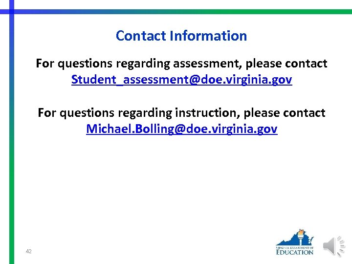 Contact Information For questions regarding assessment, please contact Student_assessment@doe. virginia. gov For questions regarding