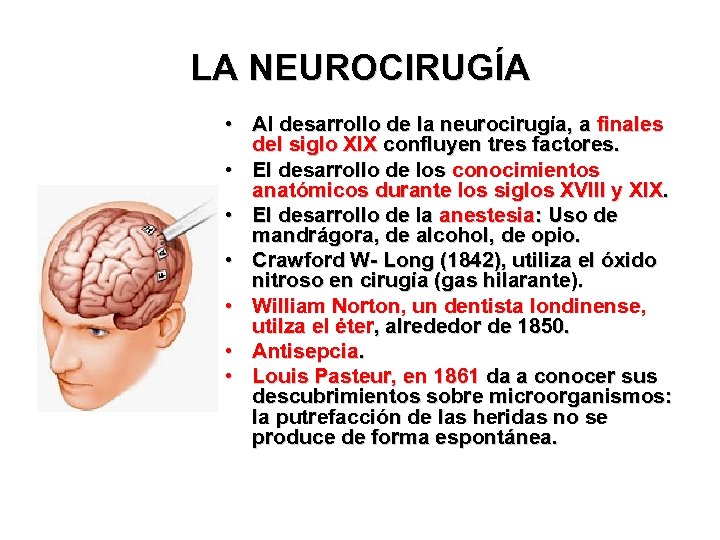 LA NEUROCIRUGÍA • Al desarrollo de la neurocirugía, a finales del siglo XIX confluyen