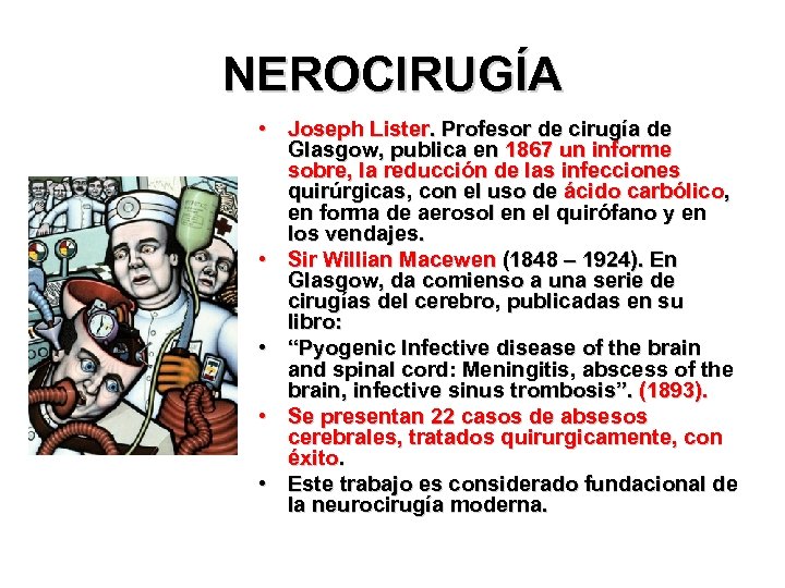 NEROCIRUGÍA • Joseph Lister. Profesor de cirugía de Glasgow, publica en 1867 un informe