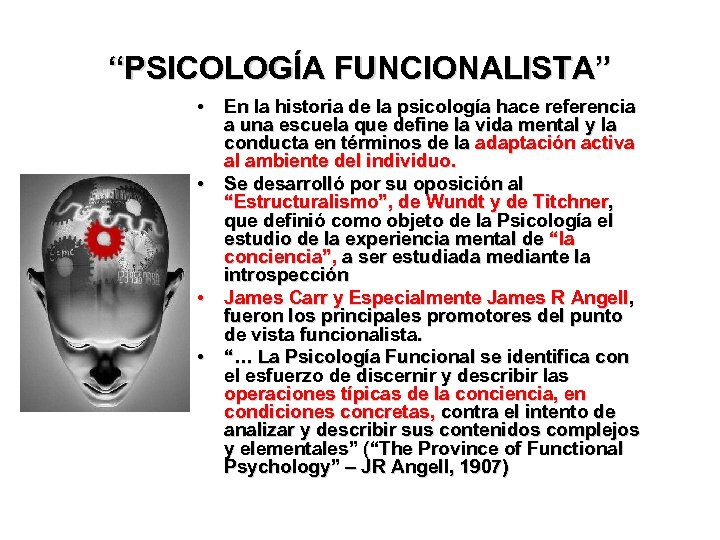 “PSICOLOGÍA FUNCIONALISTA” • En la historia de la psicología hace referencia a una escuela