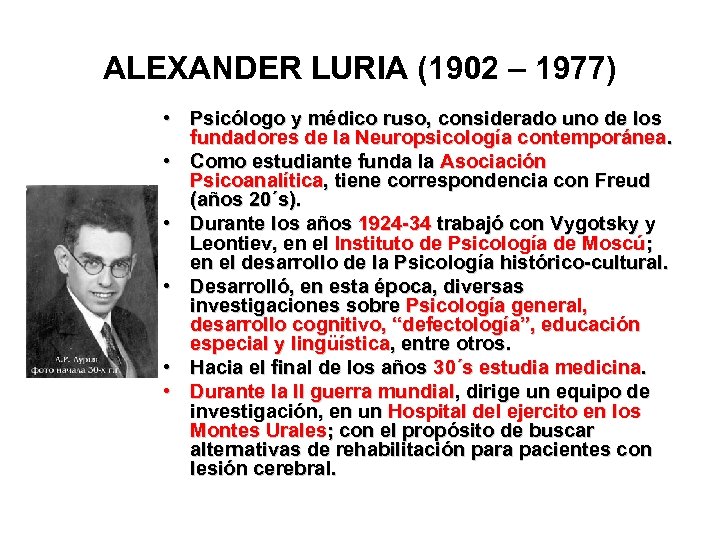 ALEXANDER LURIA (1902 – 1977) • Psicólogo y médico ruso, considerado uno de los