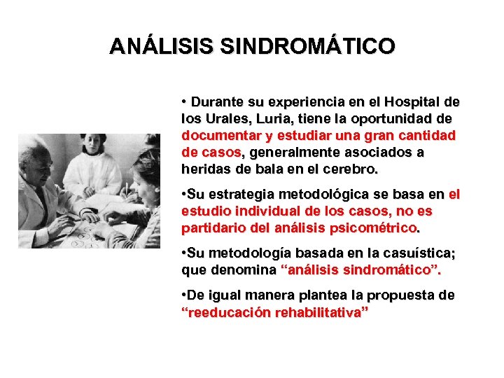 ANÁLISIS SINDROMÁTICO • Durante su experiencia en el Hospital de los Urales, Luria, tiene