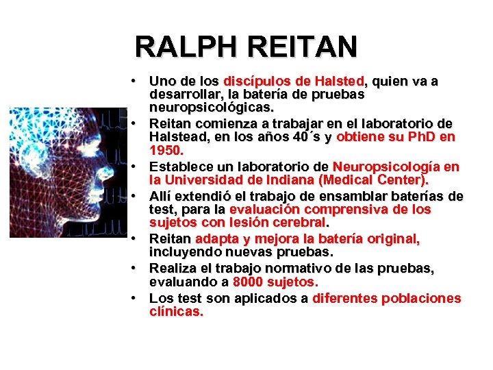 RALPH REITAN • Uno de los discípulos de Halsted, quien va a desarrollar, la