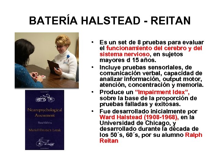 BATERÍA HALSTEAD - REITAN • Es un set de 8 pruebas para evaluar el