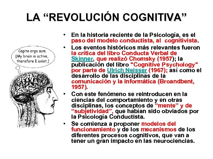 LA “REVOLUCIÓN COGNITIVA” • En la historia reciente de la Psicología, es el paso