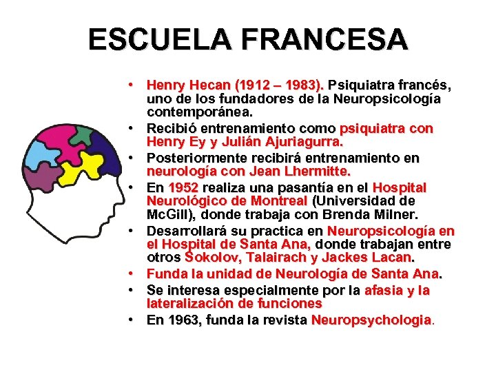 ESCUELA FRANCESA • Henry Hecan (1912 – 1983). Psiquiatra francés, uno de los fundadores