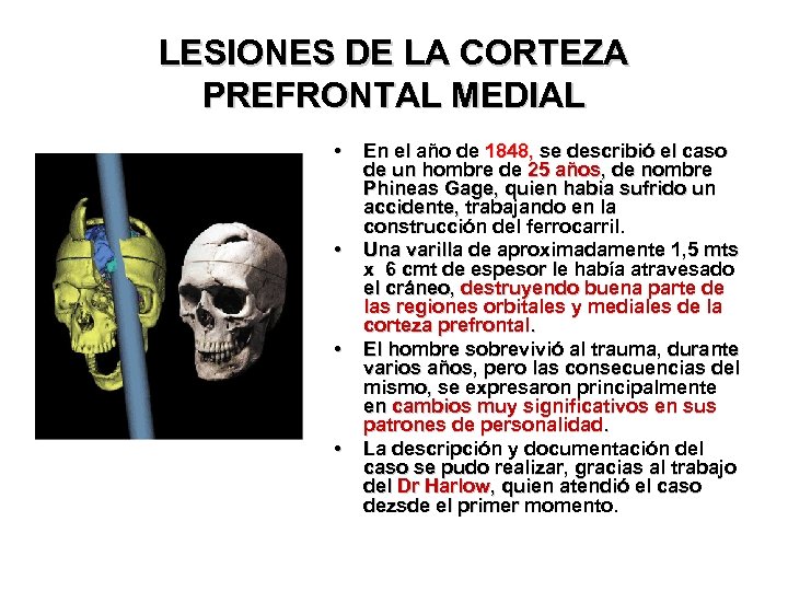 LESIONES DE LA CORTEZA PREFRONTAL MEDIAL • • En el año de 1848, se