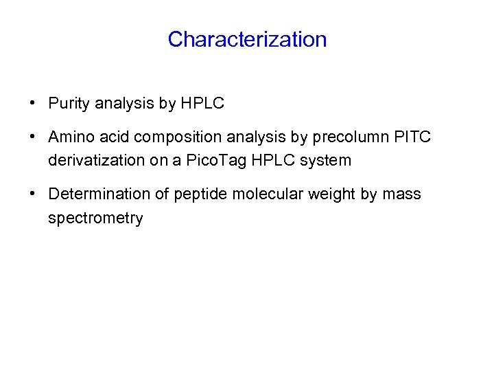 Characterization • Purity analysis by HPLC • Amino acid composition analysis by precolumn PITC