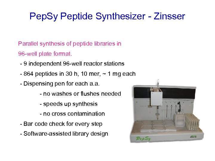 Pep. Sy Peptide Synthesizer - Zinsser Parallel synthesis of peptide libraries in 96 -well