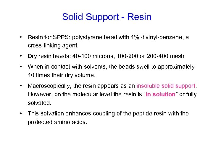 Solid Support - Resin • Resin for SPPS: polystyrene bead with 1% divinyl-benzene, a