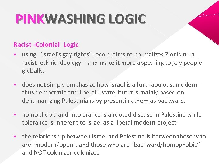 PINKWASHING LOGIC Racist -Colonial Logic § using “Israel’s gay rights” record aims to normalizes