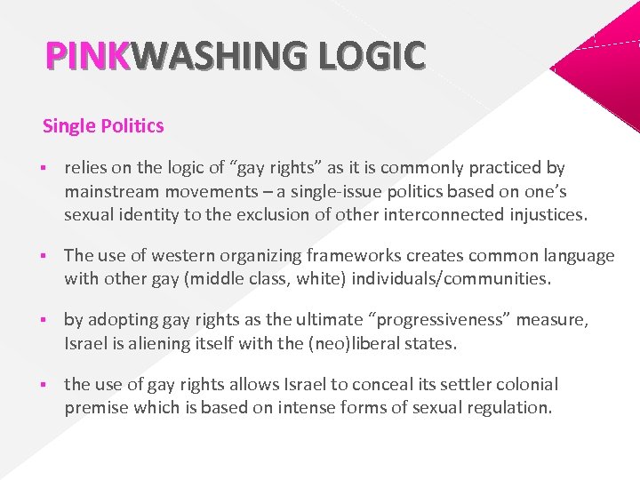 PINKWASHING LOGIC Single Politics § relies on the logic of “gay rights” as it