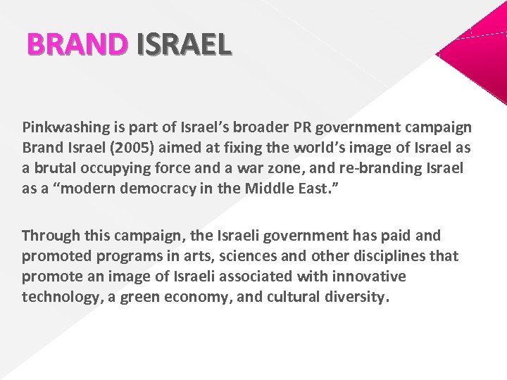 BRAND ISRAEL Pinkwashing is part of Israel’s broader PR government campaign Brand Israel (2005)