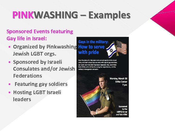 PINKWASHING – Examples Sponsored Events featuring Gay life in Israel: § Organized by Pinkwashing