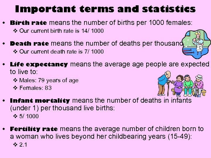 Important terms and statistics • Birth rate means the number of births per 1000