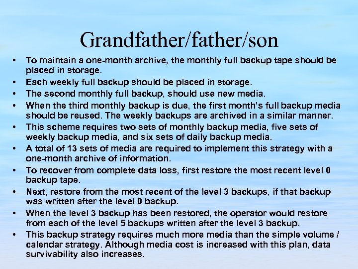 Grandfather/son • • • To maintain a one month archive, the monthly full backup