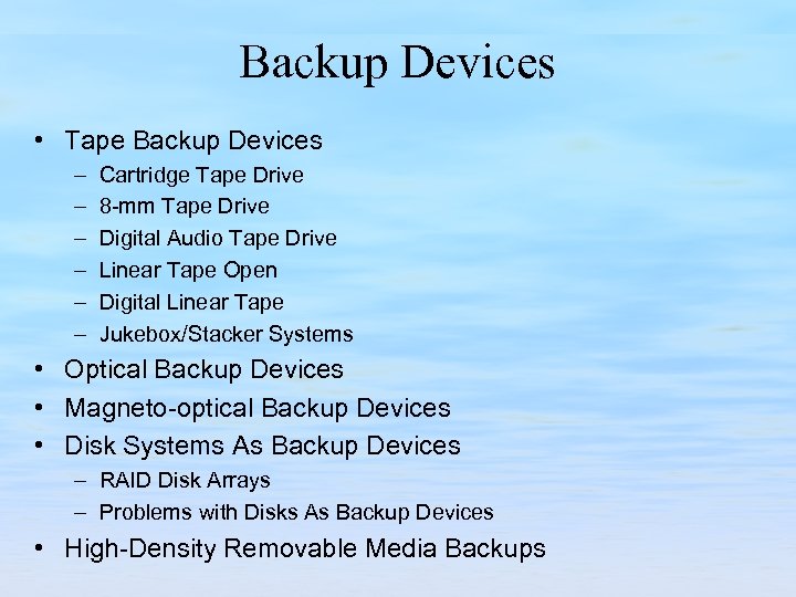 Backup Devices • Tape Backup Devices – – – Cartridge Tape Drive 8 mm