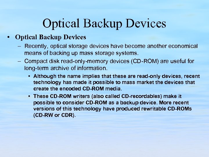 Optical Backup Devices • Optical Backup Devices – Recently, optical storage devices have become