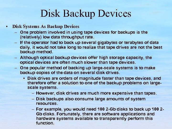 Disk Backup Devices • Disk Systems As Backup Devices – One problem involved in