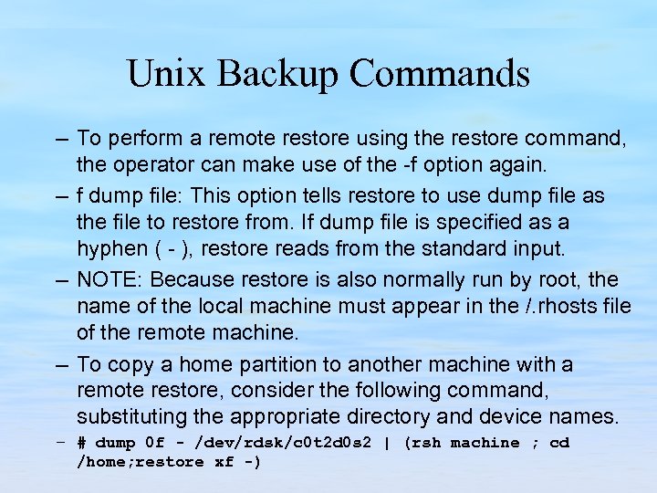 Unix Backup Commands – To perform a remote restore using the restore command, the