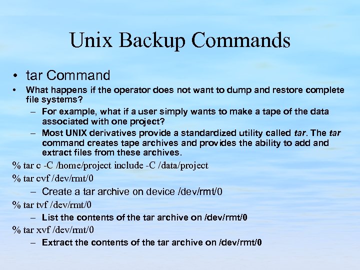 Unix Backup Commands • tar Command • What happens if the operator does not
