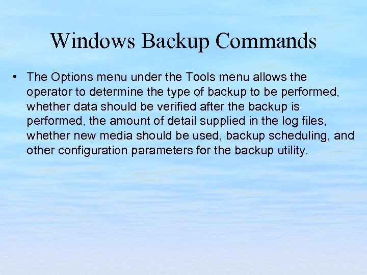 Windows Backup Commands • The Options menu under the Tools menu allows the operator