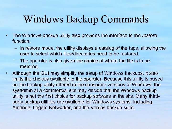 Windows Backup Commands • The Windows backup utility also provides the interface to the