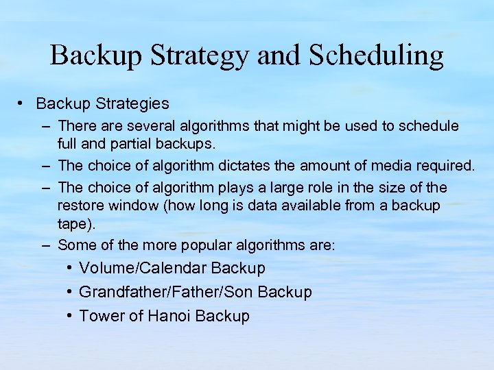 Backup Strategy and Scheduling • Backup Strategies – There are several algorithms that might