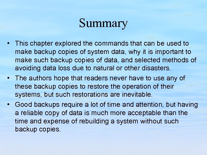 Summary • This chapter explored the commands that can be used to make backup