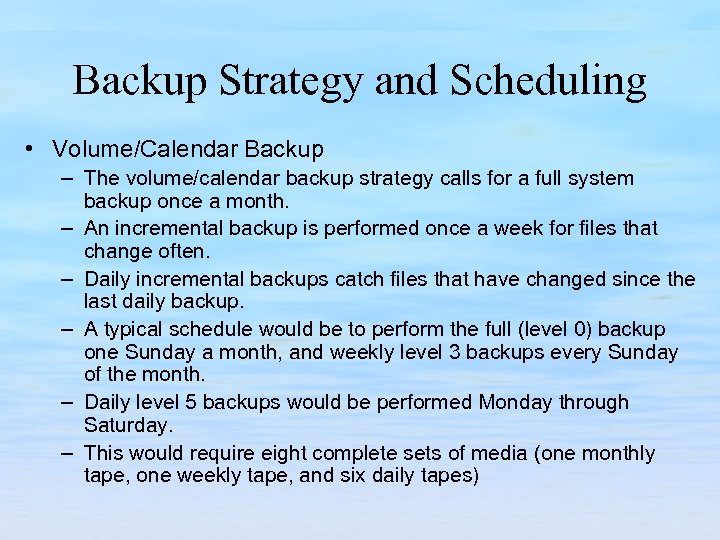 Backup Strategy and Scheduling • Volume/Calendar Backup – The volume/calendar backup strategy calls for