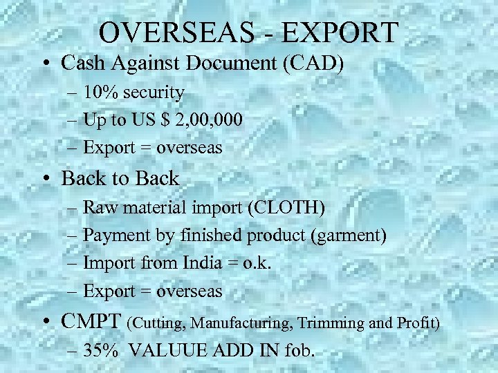 OVERSEAS - EXPORT • Cash Against Document (CAD) – 10% security – Up to