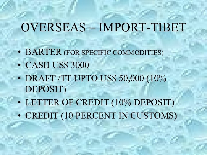 OVERSEAS – IMPORT-TIBET • BARTER (FOR SPECIFIC COMMODITIES) • CASH US$ 3000 • DRAFT