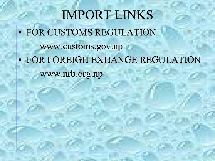 IMPORT LINKS • FOR CUSTOMS REGULATION www. customs. gov. np • FOREIGH EXHANGE REGULATION