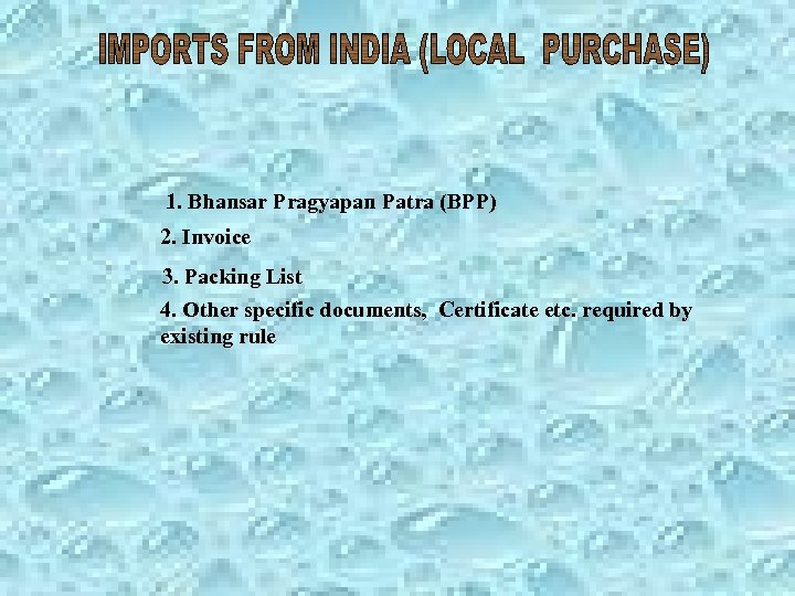 1. Bhansar Pragyapan Patra (BPP) 2. Invoice 3. Packing List 4. Other specific documents,