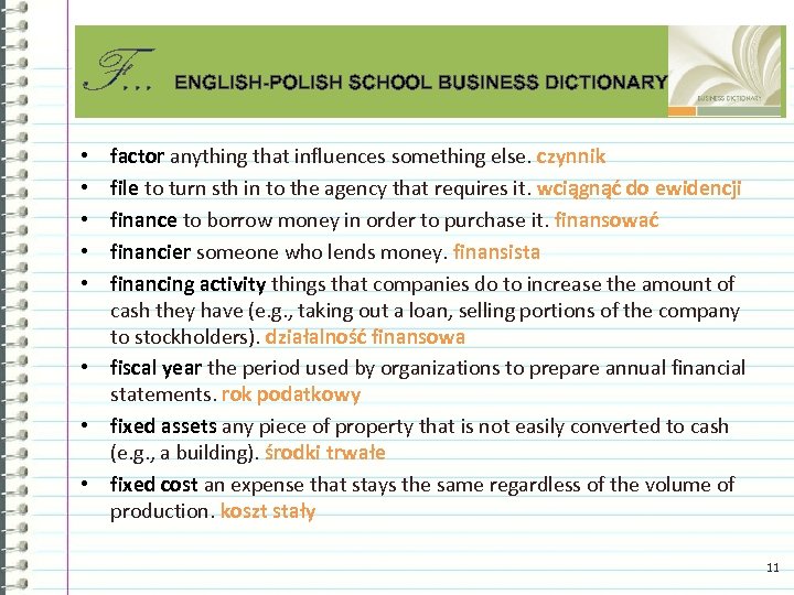 F. . . ENGLISH-POLISH SCHOOL BUSINESS DICTIONARY factor anything that influences something else. czynnik