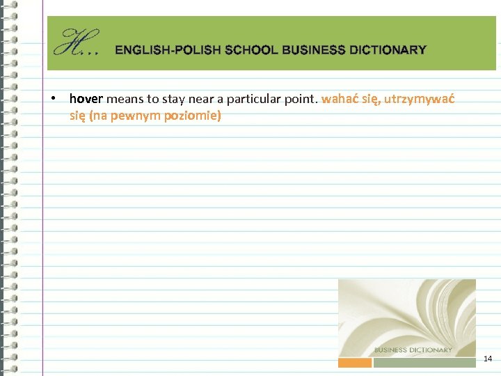 H. . . ENGLISH-POLISH SCHOOL BUSINESS DICTIONARY • hover means to stay near a