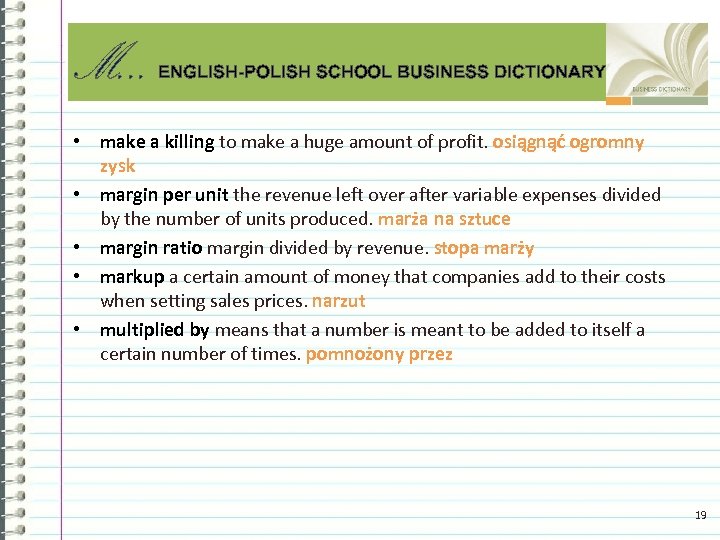 M. . . ENGLISH-POLISH SCHOOL BUSINESS DICTIONARY • make a killing to make a