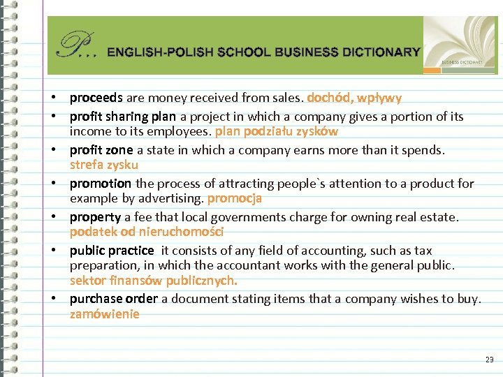 P. . . ENGLISH-POLISH SCHOOL BUSINESS DICTIONARY • proceeds are money received from sales.