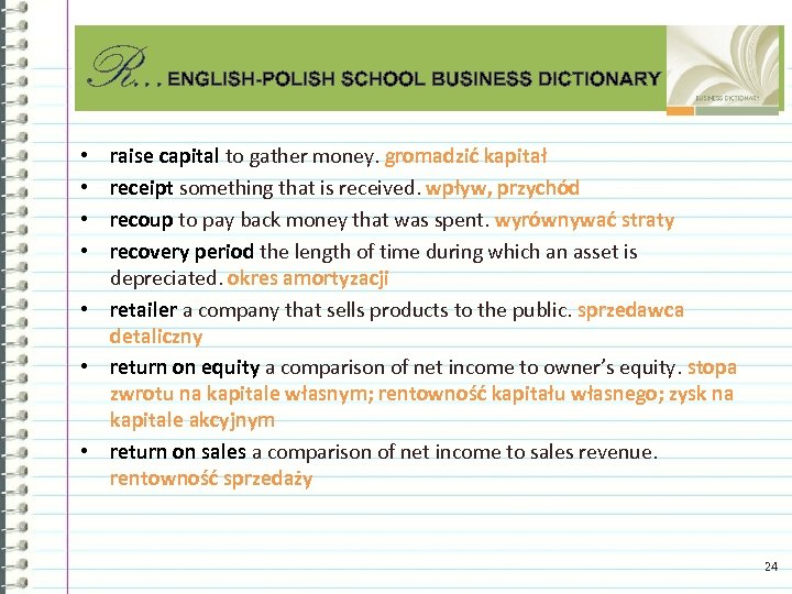 R. . . ENGLISH-POLISH SCHOOL BUSINESS DICTIONARY raise capital to gather money. gromadzić kapitał